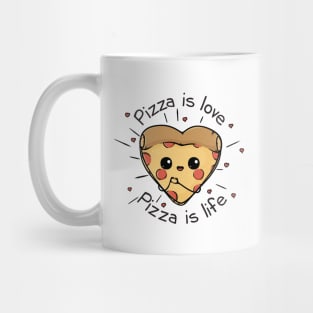 Pizza is love Pizza is life Mug